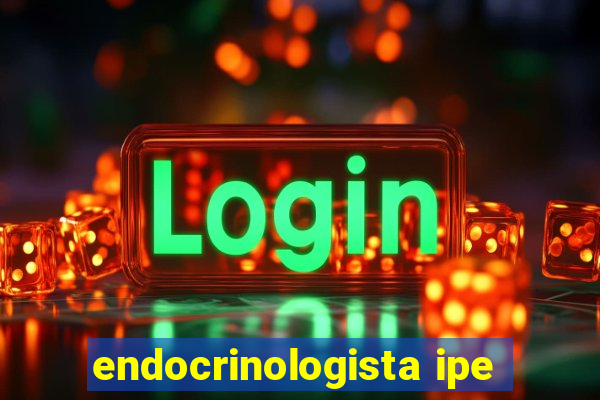 endocrinologista ipe